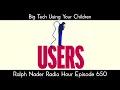 Big Tech Using Your Children - Ralph Nader Radio Hour Episode 650