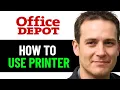 How To Use Office Depot Printer 2025 FULL GUIDE