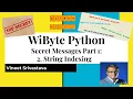 2 Secret Messages 1 How to index strings using positive and negative numbers