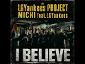 I BELIEVE (feat. LGYankees) - LGYankees Project MICHI