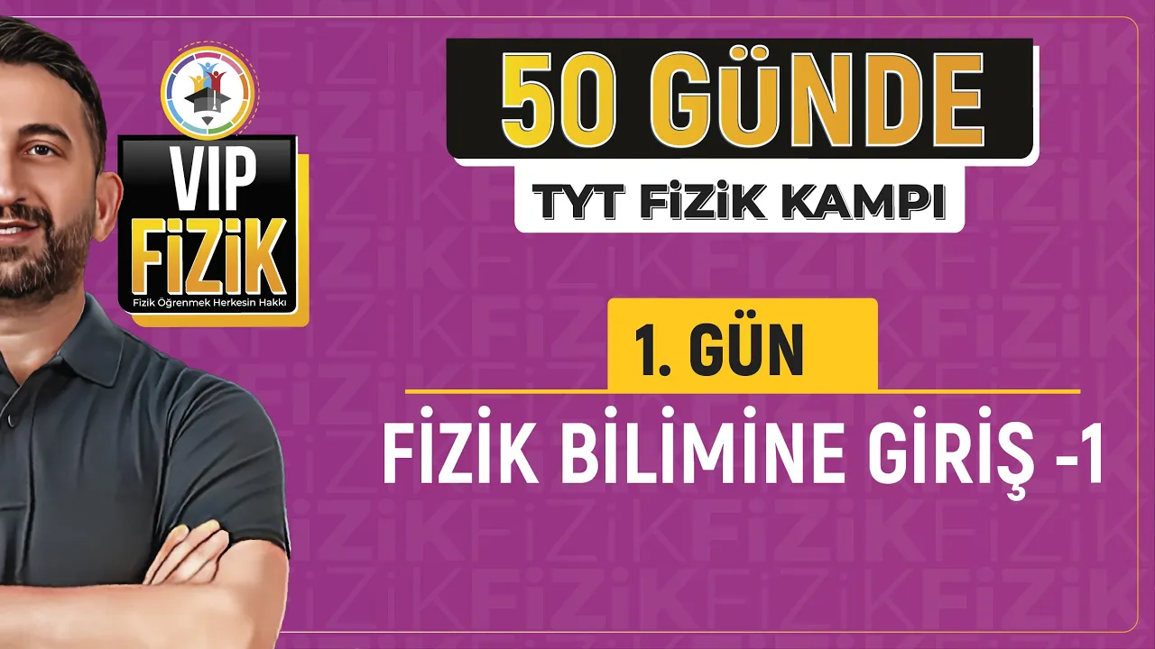 Fizik bilimine giriş konu anlatımı -1 | 50 Günde TYT Fizik Kampı | 1.Gün 1.Video