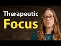 Therapeutic Focus in Experiential Therapy Experiential Therapy Series - Part 7 of 7