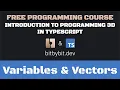 Variables And Vectors - Introduction To Programming 3D In TypeScript
