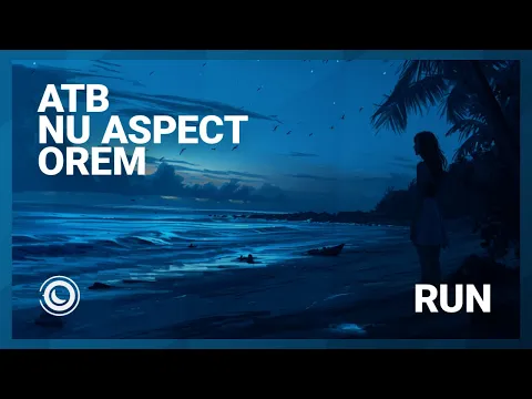 Download MP3 ATB, Nu Aspect & Orem - Run (Extended Mix)