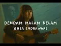 Dendam Malam Kelam - Ghea Indrawari (LIRIK)