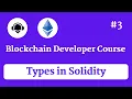 Types in Solidity Solidity Datatypes Blockchain Developer Course