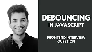 How to build and implement Debounce in Javascript - Frontend Interview Question