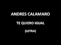 Andres Calamaro - Te quiero igual (Letra/Lyrics)
