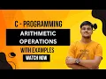 Basic Arithmetic Operations C Programming Part - 4