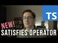 Satisfies Operator - new TypeScript 4 9 feature
