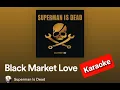 Download Lagu Black Market Love - Superman is Dead (Karaoke Version) HQ audio, original music