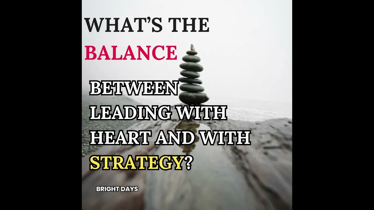 What's The Balance Between Leading With Heart And With Strategy?