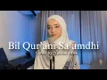 Download Lagu Bil Qur’ani Sa’amdhi (Cover by Nuraini Isma)