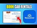 How To Book Car Rentals On Skyscanner - New Method