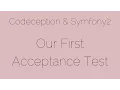Our First Acceptance Test Codeception Symfony2