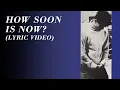Lagu The Smiths - How Soon Is Now? (Official Lyric Video)