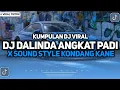 Download Lagu KUMPULAN DJ VIRAL TIKTOK 2024 || DJ DALINDA X ANGKAT PADI STYLE KONDANG  FYP TIKTOK TERBARU