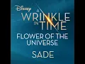 Flower of the Universe (From Disney's "A Wrinkle in Time") - Sade