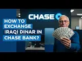 IRAQI DINAR HOW TO EXCHANGE IRAQI DINAR IN CHASE BANK IRAQI DINAR LATEST NEWS TODAY
