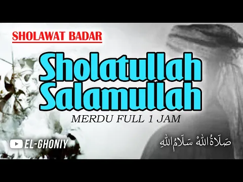 Download MP3 Sholatullah Salamullah Ala Thoha Rasulillah - Sholawat Badar Merdu 1 Jam Full Non Stop || El Ghoniy