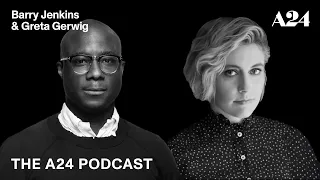Barry Jenkins & Greta Gerwig | The A24 Podcast (2018)