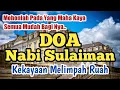Download Lagu Doa Nabi Sulaiman Untuk Kekayaan yang Melimpah Ruah