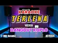 Download Lagu KARAOKE TERLENA VERSI DANGDUT KOPLO || NO VOCAL