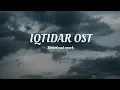 Download Lagu IQTIDAR OST| SLOWED AND REVERB| PERFECTLY SLOWED| WITHOUT DIALOGUES| NO DIALOGUE.
