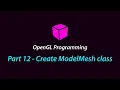 OpenGL Programming - Part 12 Create ModelMesh class
