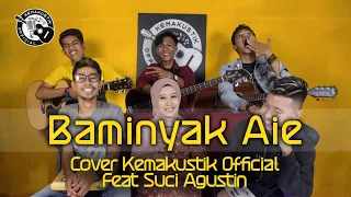 Download BAMINYAK AIE - MISRAMOLAI ( COVER KEMAKUSTIK OFFICIAL ) FEAT SUCI AGUSTIN MP3