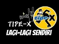 Download Lagu Tipe-X - Lagi Lagi Sendiri [ LIRIK ]