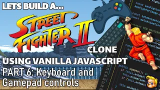 Coding a Street Fighter game JavaScript HTML Canvas Adding Keyboard Gamepad controls Part 6