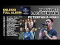 Kumpulan Lagu Hits Peterpan / NOAH Terbaik Sepanjang Masa – Full Album Nostalgia 1 Jam Nonstop