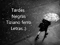 Tiziano Ferro Tardes Negras Letras