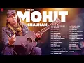 Download Lagu Mohit Chauhan Songs 🎸 | 2+ Hours Non-Stop | Heeriye, Teri Baari, Hafiz Hafiz, Sirf Tu \u0026 More