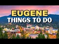The 25 BEST Things To Do In Eugene Oregon