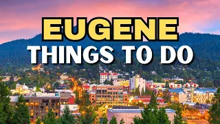 The 25 BEST Things To Do In Eugene Oregon