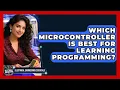 Which Microcontroller Is Best for Learning Programming Electrical Engineering Essentials News
