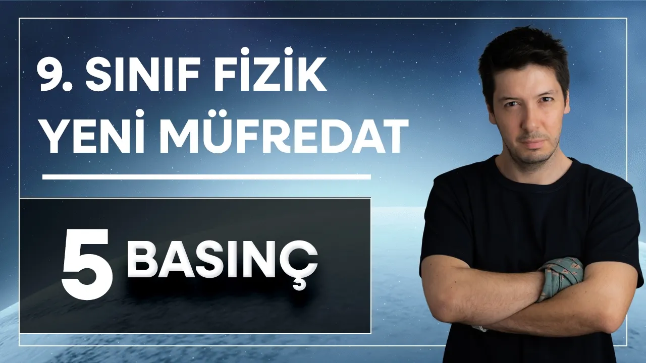 9. Sınıf Yeni Müfredat Fizik - Basınç / Bernoulli İlkesi, Akışkanların Basıncı