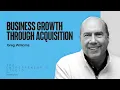 Business Growth Through Acquisition Greg Williams