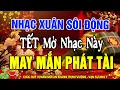 Lagu LK Nhạc Xuân Remix SÔI ĐỘNG NHẤT HIỆN NAY - Nhạc Tết Remix Hay Nhất Mừng Xuân Bính Ngọ 2026