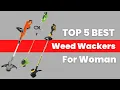 Top 5 Best Weed Wackers for Woman Best Weed Wackers 2024