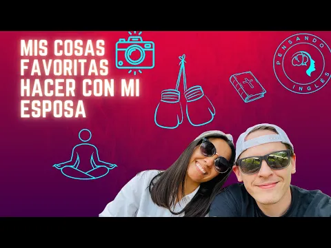 ¡Mejora tu Inglés y tu relación al mismo tiempo! Cosas que hago con mi esposa. Input Comprensible