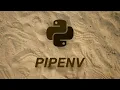 Why I Love the Pipenv Environment Manager for Python