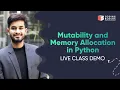 Mutability and Memory Allocation in Python Coding Blocks LIVE Demo Class