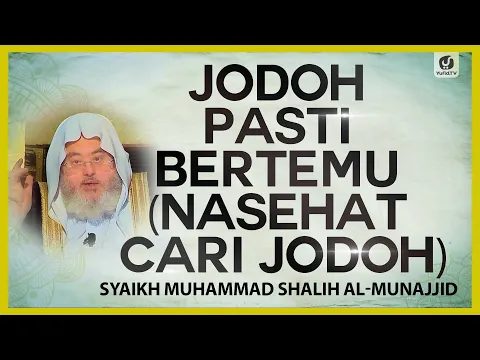 Download MP3 Jodoh Pasti Bertemu (Nasehat Cari Jodoh) - Syaikh Shalih Al-Munajjid #NasehatUlama