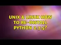 Unix Linux How to re-install python 2 7 5