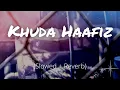 Download Lagu Khuda Haafiz (Slowed and Reverb) | The Body | Arijit Singh