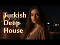 Download Lagu Turkish Deep House ✦ Anatolian Nostalgia Vibes ✦ Tulay (Original Mix)