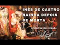 Download Lagu Inês de Castro, a que foi rainha depois de morta